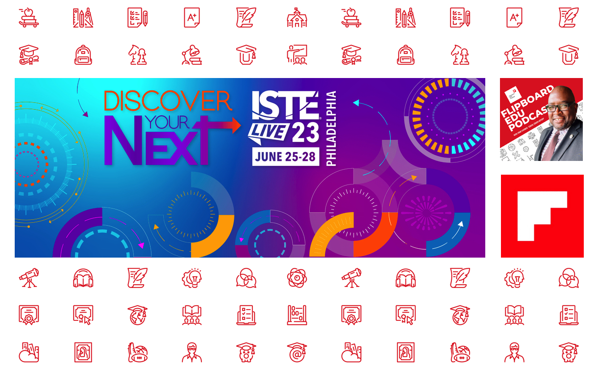 Image of a banner for the upcoming ISTE conference in Philadelphia, June 25-28, 2023. The banner features the message 'Discover your next ISTELive 23' in colorful text. To the right of the banner, there are two logos: the Flipboard EDU Podcast logo and the standard Flipboard logo. The entire banner is set against white background with red educational icons, such as books, graduation caps, and diplomas.